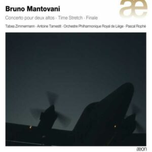 Mantovani : Concerto pour deux altos. Zimmermann, Tamestit. Rophé.