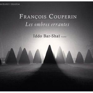 Couperin : 'Les Ombres errantes'. Bar-Shaï.