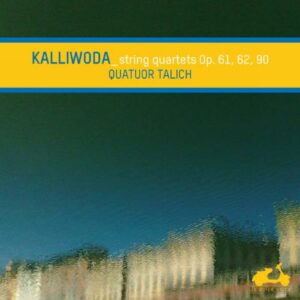 Kalliwoda : Les trois quatuors à cordes. Quatuor Talich.