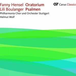Hensel, Fanny / Boulanger, Lili: Oratorio & Psalms