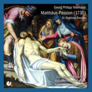 Georg Philipp Telemann : La Passion selon Saint Matthieu