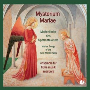 Mysterium Mariae : Mélodies mariales du Moyen Âge tardif