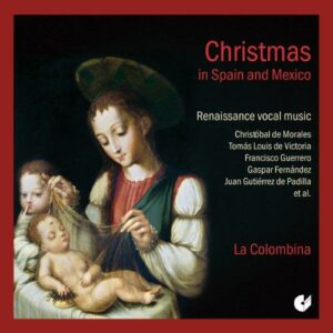 Noël en Espagne et au Mexique : Musique vocale de la Renaissance