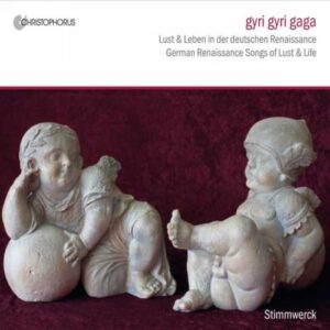 Gyri gyri gaga : Chants de la Renaissance allemande de luxure et de vie