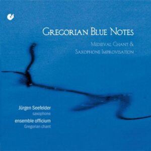 Gregorian Blue Notes : Medieval Chant & Saxophone Improvisation