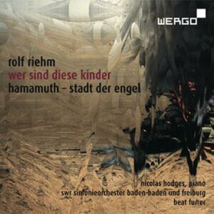 Rolf Riehm : Wer sind diese kinder, œuvres pour piano. Hodges, Furrer.