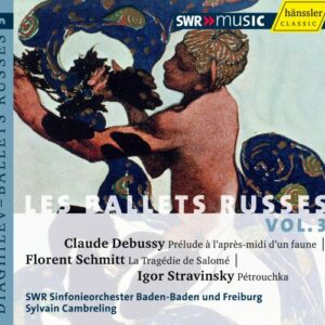 Les Ballets Russes Vol.3 : Debussy, Schmitt, Stravinsky