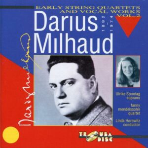 Darius Milhaud : Quatuors à cordes et œuvres vocales, vol. 2
