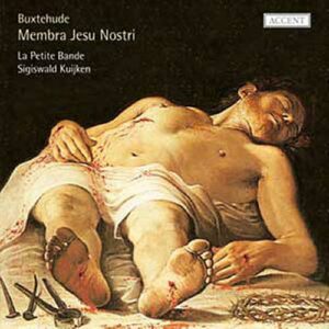 Buxtehude : Membra Jesu Nostri. Kuijken.
