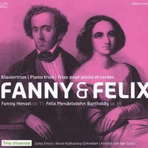 Fanny & Felix Mendelssohn : Trios pour piano op. 11 & op. 66. Trio Vivente.