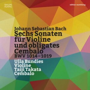 Bach : 6 sonates pour violon et clavecin. Bundies, Takata.