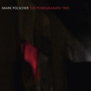 Mark Polscher : The Pomegranate Tree.