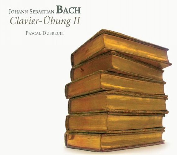 Bach : Clavier-Übung II. Dubreuil.