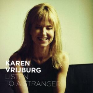 Karen Vrijburg : Listen to a stranger.