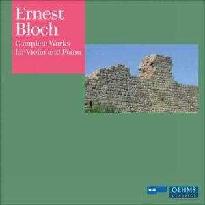 Ernest Bloch : Complete Works for Violin and Piano