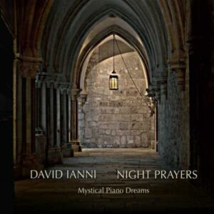 David Ianni : Night Prayers - Mystical Piano Dreams