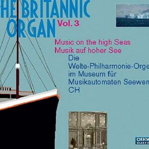 The Britannic Organ, Vol. 3 : Music on the high Seas