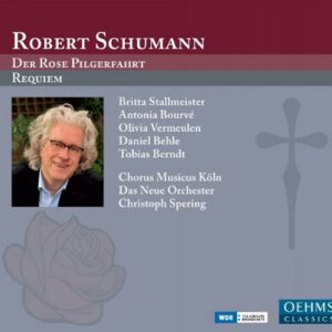 Schumann : Der Rose Pilgerfahrt - Requiem. Spering.