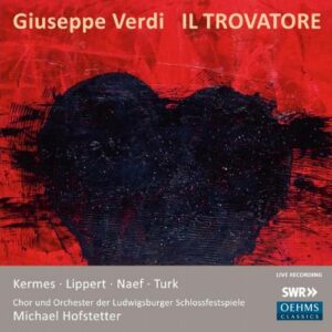 Verdi : Il Trovatore. Kermes, Hofstetter.