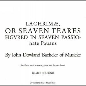 John Dowland : Lachrimae or Seaven teares