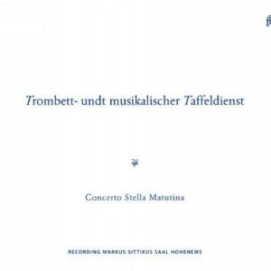 Concerto Stella Matutina : Trombett - Undt Musikalischer Taffeldienst