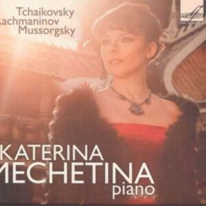 Piotr Ilytch Tchaïkovski - Serge Rachmaninov - Modeste Moussorgski : Ekaterina Mechetina, piano
