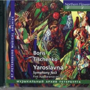 Boris Tishchenko : Music of the ballet Yaroslavna
