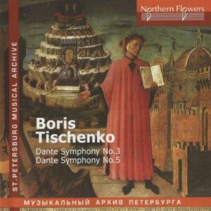 Boris Tishchenko : Dante Symphonies Nos. 3 & 5