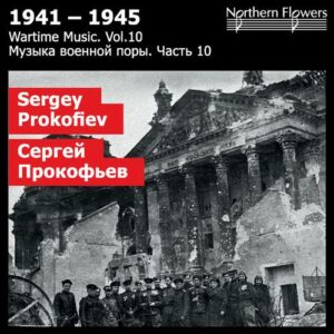 Sergei Prokofiev : 1941-1945, Wartime Music, Vol.10...