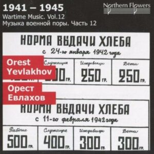Orest Yevlakov : 1941-1945, Wartime Music, Vol.12...