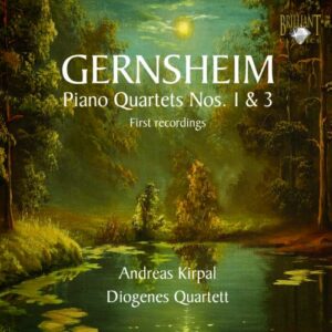 Gernsheim : Quatuors avec piano n° 1 et 3. Kirpal, Quat. Diogenes.