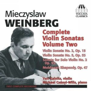 Mieczyslaw Weinberg : Sonates pour violon (Intégrale - Volume 2)