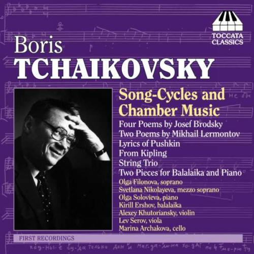 Boris Tchaïkovski : Song-Cycles and Chamber Music