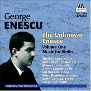 George Enescu : The Unknown Enescu