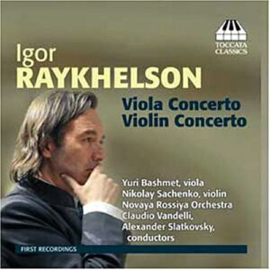 Igor Raykhelson : Concerto pour violon - Concerto pour alto