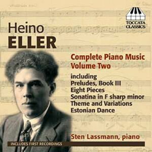 Heino Eller (1887–1970) : Œuvres pour piano (Intégrale - volume 2)