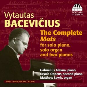 Vytautas Bacevicius (1905–1970) : Intégrale de la musique pour piano solo, orgue solo et deux pianos
