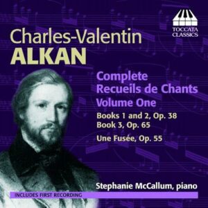 Charles-Valentin Alkan : Recueils de chants (Intégrale - volume 1)