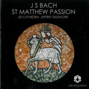 Johann Sebastian Bach : St Matthew Passion