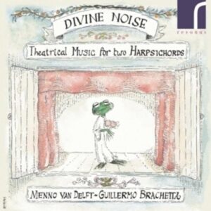 Rameau / Couperin / Roux: Divine Noise - Theatrical Music For Two Harpsichor