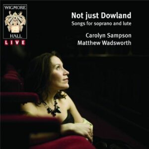 Rosseter/Johnson/Ferrabosco/Dowland/Ea : Not just Dowland - Songs for Soprano and Lute