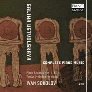 Ustvolskaya : Intégrale de la musique pour piano. Sokolov.