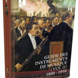 Guide des instruments de musique, vol. 2 (1800-1950).