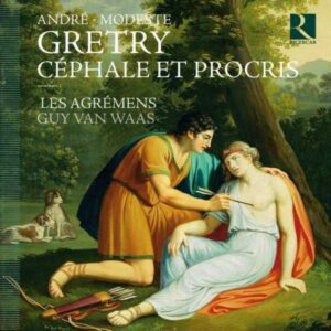Gretry : Céphale et Procris. Pruvot, Velletaz, Waas.