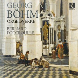 Bohm : L'Œuvre d'orgue. Foccroulle.