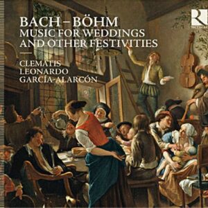 Bach-Böhm : Music For Weddings. Clematis, Alarcon.