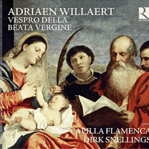 Willaert : Vêpres de la Vierge. Capilla Flamenca, Snellings.