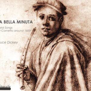 La bella Minuta. Mélodies italiennes pour cornet, 1600. Dickey, Tamminga.