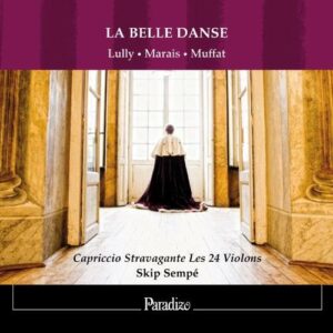 La Belle Danse :  Lully, Marais, Praetorius. Sempé.