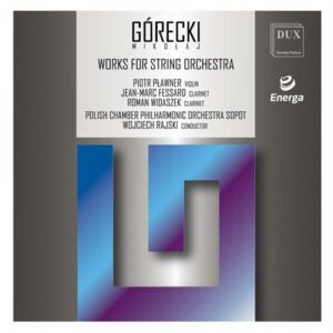 Gorecki : Œuvres pour orchestre à cordes. Plawner, Fessard, Rajski.